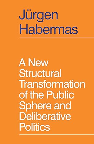 A New Structural Transformation of the Public Sphere and Deliberative Politics - Epub + Converted Pdf